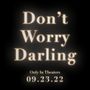Don’t Worry Darling