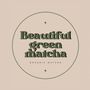 Beautiful Green matcha