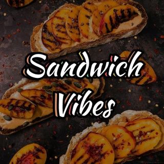 Sandwich Vibes