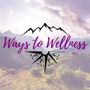Ways to Wellness