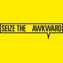 Seize The Awkward