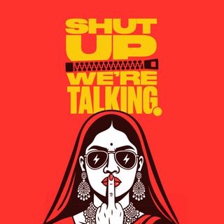 Shut Up We Are Talking Pod