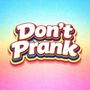 DONT PRANK