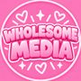ㅤWholesome Media