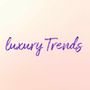 Luxurious Trends
