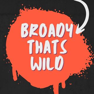 Broady Thats Wild