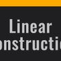 Linear Construction