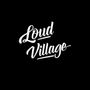 Loud Village