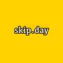 Skip.Day 🎭