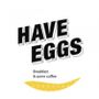 have eggs