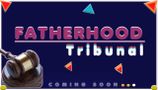 FATHERHOOD TRIBUNAL