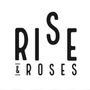 Rise & Roses