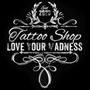 Tattoo Shop Love Your Madness