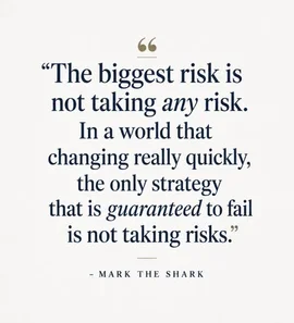 A static image displays a powerful quote attributed to Mark The Shark: 'The biggest risk is not taking any risk. In a world that changing really quickly, the only strategy that is guaranteed to fail is not taking risks.' This visual statement serves as a direct call to action for viewers to embrace calculated risks in business and life, leveraging the authority of the speaker to encourage deeper engagement. by @mts550 with original sound
