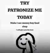 This video features a simple yet powerful meme image with bold text reading 'TRY PATRONIZE ME TODAY,' followed by 'Make I see money buy food chop' and 'I will give you the best.' Below the text is a crying stick figure wiping its eye. The stark contrast between the plea for financial support and the defiant promise of value creates a humorous and relatable moment often shared in online communities. This scene is highly engaging for crawlers due to its viral meme structure, clear call-to-action, and emotional resonance, making it a prime candidate for a deeper analysis. by @ab_god18 with original sound