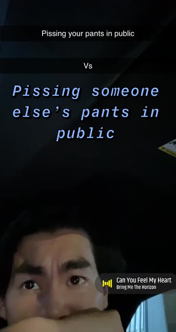 Vs | Pissing your pants in public  | Pissing someone else’s pants in public | SnapchatのSpotlight
