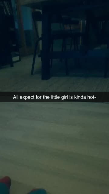 All expect for the little girl is kinda hot- | Spotlight en Snapchat